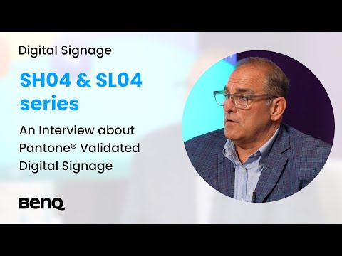 Pantone® Validated Displays |SH04&amp;SL04| An Interview about Pantone® Validated Digital Signage | BenQ
